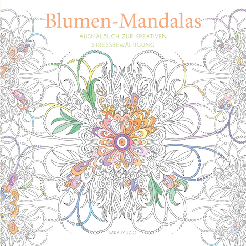 Blumen-Mandalas (Ausmalbuch zur kreativen StressbewÃ¤ltigung) - 