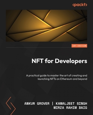 NFT for Developers - Ankur Grover, Kamaljeet Singh, Mirza Rahim Baig
