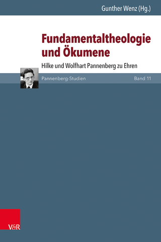 Fundamentaltheologie und Ökumene - Gunther Wenz