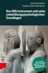 Das EBQ-Instrument und seine entwicklungspsychologischen Grundlagen - Karin Schumacher, Claudine Calvet, Silke Reimer