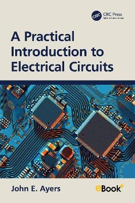 A Practical Introduction to Electrical Circuits - John E. Ayers