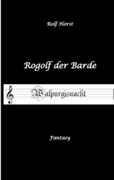 Rogolf der Barde - Halloween, Hexen, Harz, Brocken, Dämonen, Magier, Amulette, Pentagramm, Silberdolch, Schwert, Pfeil, Bogen, Ritual - Rolf Horst