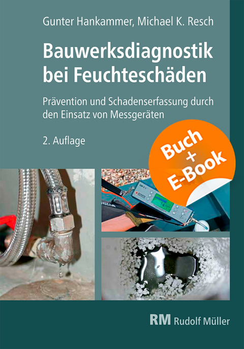 Bauwerksdiagnostik bei Feuchteschäden - mit E-Book - Gunter Hankammer, Michael Resch