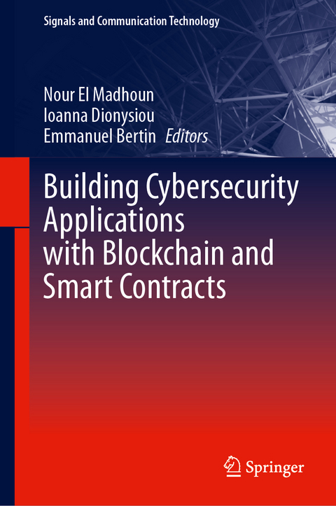Building Cybersecurity Applications with Blockchain and Smart Contracts - 
