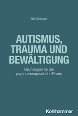Autismus, Trauma und Bewältigung - Brit Wilczek