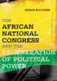 The African National Congress and the Regeneration of Political Power - Susan Booysen