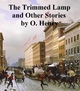 Trimmed Lamp and Other Stories of the Four Million - O. Henry