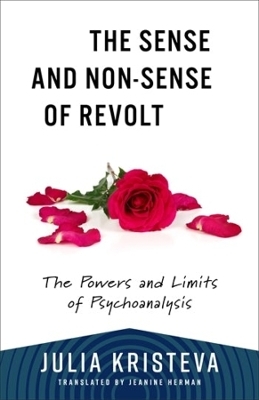 The Sense and Non-Sense of Revolt - Julia Kristeva