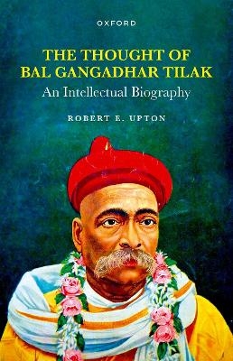 The Thought of Bal Gangadhar Tilak - Robert E. Upton