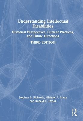 Understanding Intellectual Disabilities - Stephen B. Richards, Michael P. Brady, Ronald L. Taylor