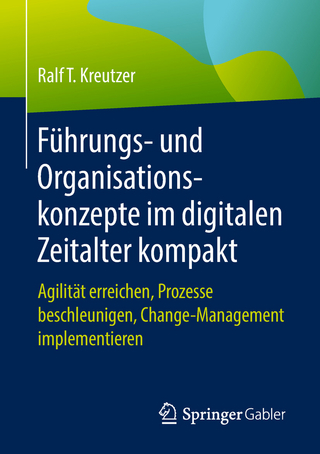 Führungs- und Organisationskonzepte im digitalen Zeitalter kompakt - Ralf T. Kreutzer