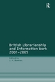 British Librarianship and Information Work 2001-2005 - J. H. Bowman