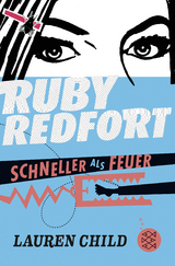 Ruby Redfort – Schneller als Feuer - Child, Lauren