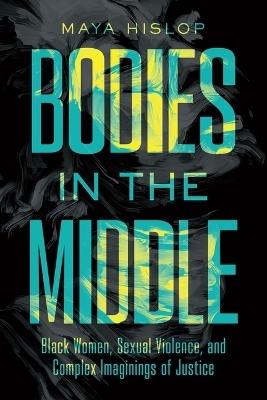 Bodies in the Middle - Maya Hislop