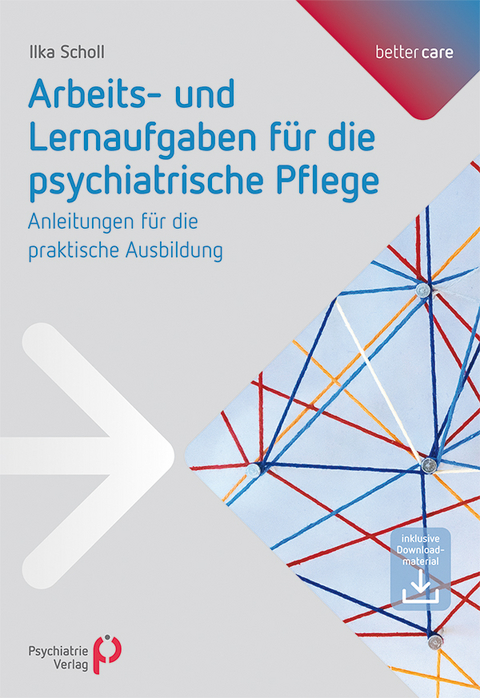 Arbeits- und Lernaufgaben für die psychiatrische Pflege - Ilka Scholl