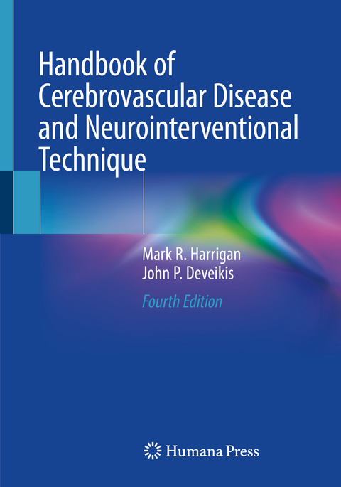 Handbook of Cerebrovascular Disease and Neurointerventional Technique - Mark R. Harrigan, John P. Deveikis