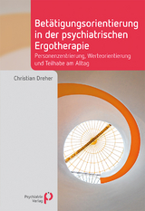 Betätigungsorientierung in der psychiatrischen Ergotherapie - Christian Dreher