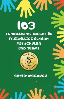 103 Fundraising-Ideen Für Freiwillige Eltern Mit Schulen Und Teams - Cathy McGough