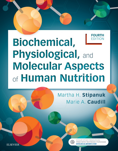 Biochemical, Physiological, and Molecular Aspects of Human Nutrition - E-Book -  Marie A. Caudill,  Martha H. Stipanuk