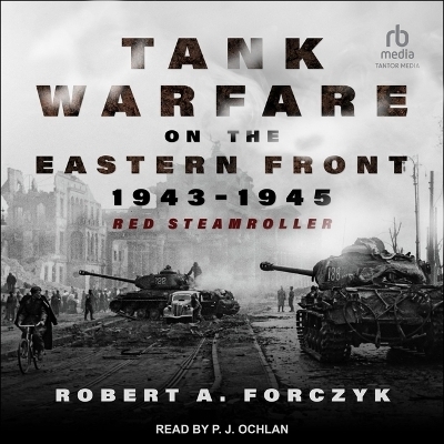 Tank Warfare on the Eastern Front, 1943-1945 - Robert A Forczyk