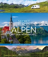 Alpen mit dem Wohnmobil - Georg Weindl, Lisa Bahnmüller