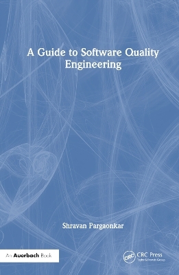 A Guide to Software Quality Engineering - Shravan Pargaonkar