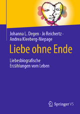 Liebe ohne Ende - Johanna L. Degen, Jo Reichertz, Andrea Kleeberg-Niepage
