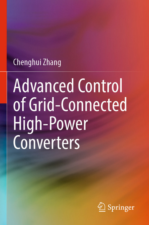 Advanced Control of Grid-Connected High-Power Converters - Chenghui Zhang