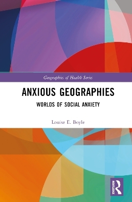 Anxious Geographies - Louise E. Boyle