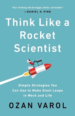 Think Like a Rocket Scientist - Ozan Varol