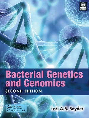 Bacterial Genetics and Genomics - Lori Snyder, Lori A.S. Snyder