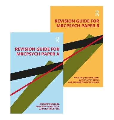 Revision Guide for MRCPsych Papers A and B - Elizabeth Templeton, Richard William Kerslake, Lisanne Stock, Arun Bhaskaran, Elijah Casper-Blake