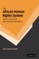 The African Human Rights System, Activist Forces and International Institutions - Obiora Chinedu Okafor