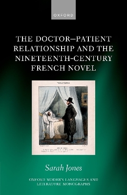 The Doctor-Patient Relationship and the Nineteenth-Century French Novel - Sarah Jones