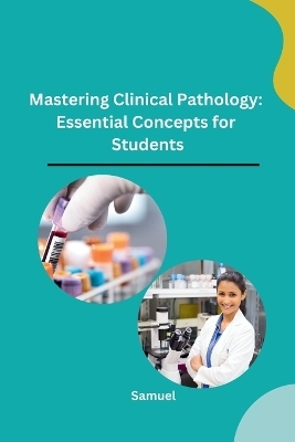 Mastering Clinical Pathology -  Samuel