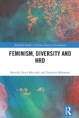 Feminism, Diversity and HRD - Beverly Dawn Metcalfe, Yasmeen Makarem