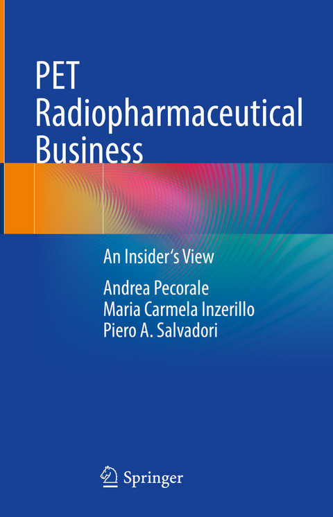 PET Radiopharmaceutical Business - Andrea Pecorale, Maria Carmela Inzerillo, Piero A. Salvadori