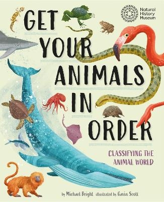 Get Your Animals in Order: Classifying the Animal World - Michael Bright