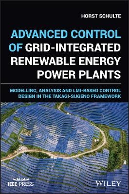 Control of Grid-Integrated Renewable Energy Power Plants - Horst Schulte