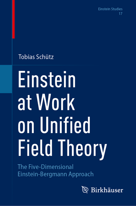 Einstein at Work on Unified Field Theory - Tobias Schütz