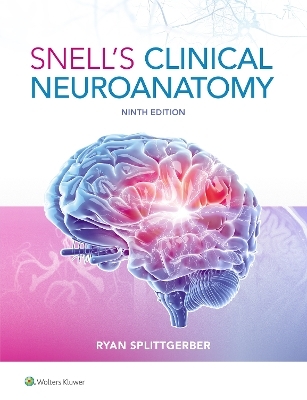 Snell's Clinical Neuroanatomy - Dr. Ryan Splittgerber