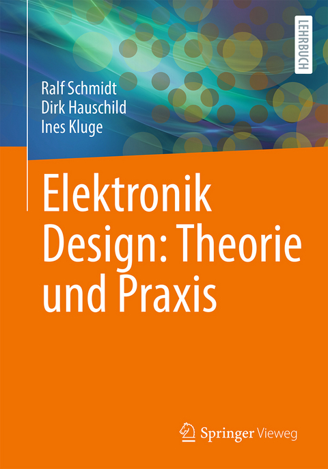 Elektronik Design: Theorie und Praxis - Ralf Schmidt, Dirk Hauschild, Ines Kluge