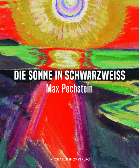 Max Pechstein - Die Sonne in Schwarzweiß - 