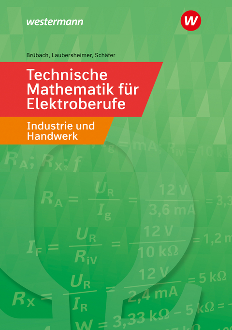 Technische Mathematik für Elektroberufe - Horst Brübach, Karl-Heinz Laubersheimer, Klaus Schäfer
