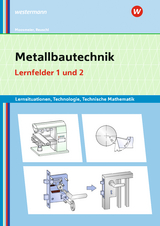 Metallbautechnik: Technologie, Technische Mathematik - Gertraud Moosmeier, Werner Reuschl