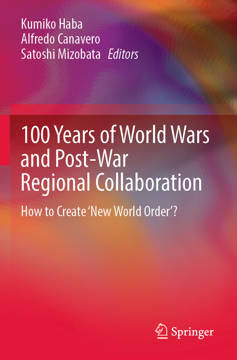 100 Years of World Wars and Post-War Regional Collaboration - 