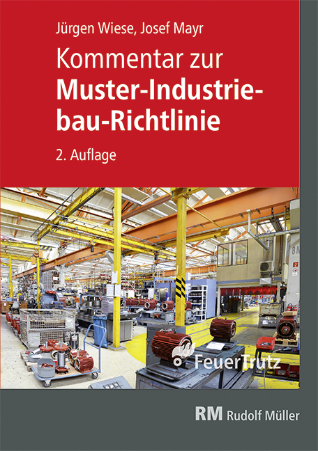 Kommentar zur Muster-Industriebau-Richtlinie - Josef Mayr, Jürgen Wiese
