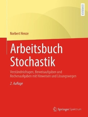 Arbeitsbuch Stochastik - Norbert Henze