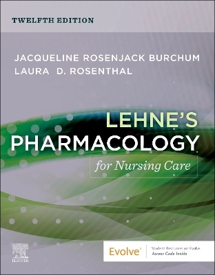 Lehne's Pharmacology for Nursing Care - Jacqueline Rosenjack Burchum, Laura D. Rosenthal