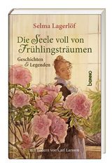Die Seele voll von Frühlingsträumen - Selma Lagerlöf